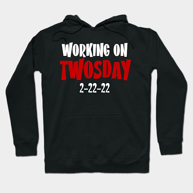 Working On Twosday 2-22-22 Hoodie by Fresan